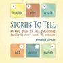 Stories To Tell An easy guide to self publishing family history books  memoirs