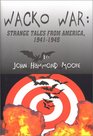 Wacko War Strange Tales From America 19411945