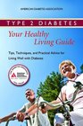 Type 2 Diabetes Your Healthy Living Guide