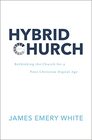 Hybrid Church Rethinking the Church for a PostChristian Digital Age