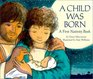 A Child Was Born A First Nativity Book