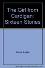 The Girl from Cardigan Sixteen Stories