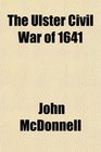 The Ulster Civil War of 1641