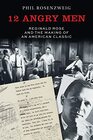 12 Angry Men Reginald Rose and the Making of an American Classic