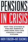 Pensions in Crisis Why the System is Failing America and How You Can Protect Your Future