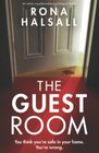 The Guest Room An utterly unputdownable psychological thriller