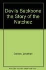 Devils Backbone the Story of the Natchez