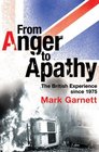 From Anger to Apathy The British Experience Since 1975