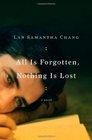 All Is Forgotten Nothing Is Lost A Novel