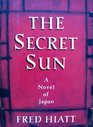 The Secret Sun A Novel of Japan