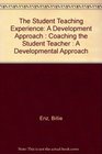 The Student Teaching Experience A Development Approach  Coaching the Student Teacher  A Developmental Approach
