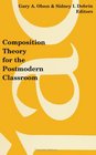 Composition Theory for the Postmodern Classroom