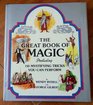 The Great Book of Magic Including 150 Mystifying Tricks You Can Perform