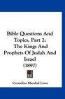 Bible Questions And Topics Part 2 The Kings And Prophets Of Judah And Israel