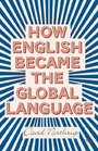 How English Became the Global Language