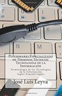 Diccionario Especializado de Trminos Tcnicos Tecnologas de la Informacin Terminologa de Tecnologas de la Informacin InglsEspaolIngls