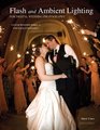 Flash and Ambient Lighting for Digital Wedding Photography Creating Memorable Images in Challenging Environments