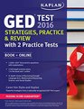 Kaplan GED Test 2016 Strategies Practice and Review with 2 Practice Tests Book  Online