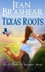 Texas Roots The Gallaghers of Sweetgrass Springs Book 1