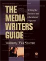 The Media Writer's Guide Writing for Business and Educational Programming