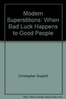 Modern Superstitions When Bad Luck Happens to Good People