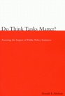 Do Think Tanks Matter?: Assessing the Impact of Public Policy Institutes