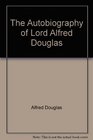 The Autobiography of Lord Alfred Douglas