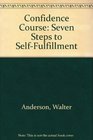 Confidence Course Seven Steps to SelfFulfillment