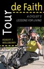 Tour de Faith A Cyclist's Lessons for Living
