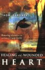 Healing the Wounded Heart: Removing Obstacles to Intimacy with God