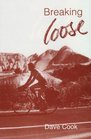 Breaking Loose An Account of an Overland Cycle Journey from London to Australia