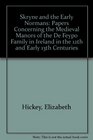 Skryne and the Early Normans Papers Concerning the Medieval Manors of the De Feypo Family in Ireland in the 12th and Early 13th Centuries