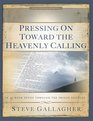 Pressing On Toward the Heavenly Calling A 12Week Study Through the Prison Epistles