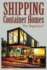 Shipping Container Homes Box SetShipping Container Homes for Beginners  51 Hacks Ideas Tips  Tricks to Organize and Decorate Your Tiny House or  Container Home Tiny House Living Books
