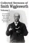 Collected Sermons of Smith Wigglesworth Volume I