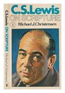 C s Lewis on Scripture  His Thoughts on the Nature of Biblical Inspiration the Role of Revelation And the Question of Inerrancy