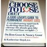 The Choose to Lose Diet A Food Lover's Guide to Permanent Weight Loss