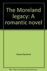 The Moreland Legacy A Romantic Novel
