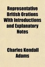 Representative British Orations With Introductions and Explanatory Notes