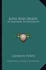 Love And Death An Imaginary Autobiography