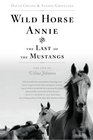 Wild Horse Annie and the Last of the Mustangs The Life of Velma Johnston