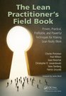 The Lean Practitioner's Field Book Proven Practical Profitable and Powerful Technigues for Making Lean Really Work