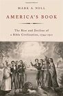 America's Book The Rise and Decline of a Bible Civilization 17941911