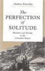 The Perfection of Solitude Hermits and Monks in the Crusader States