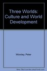 Three Worlds Culture and World Development