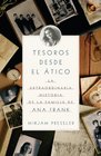 Tesoros desde el tico La extraordinario historia de la familia de Ana Frank