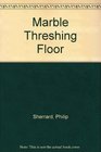 The Marble Threshing Floor Studies in Modern Greek Poetry