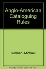 AngloAmerican Cataloguing Rules 1988/With Amendments 1993