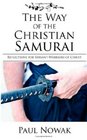 The Way of the Christian Samurai Reflections for ServantWarriors of Christ