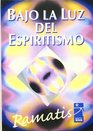 Bajo La Luz Del Espiritismo/ Below the Light of the Spirit Obra Postuma / Posthumous Work
